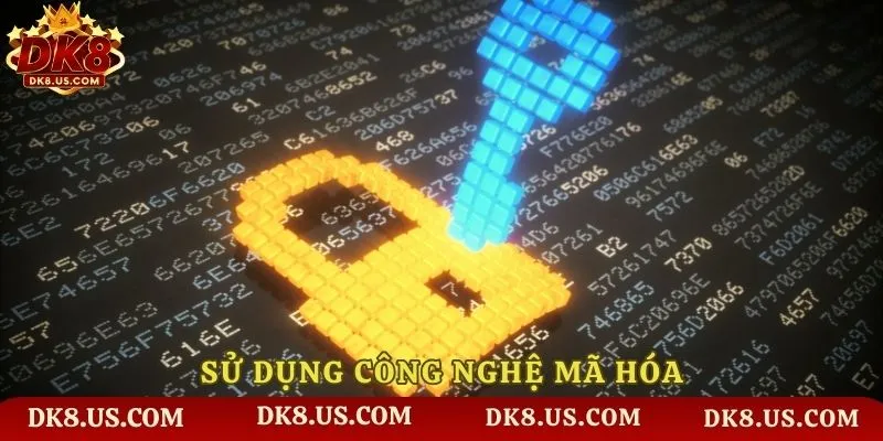 Sử dụng công nghệ mã hóa